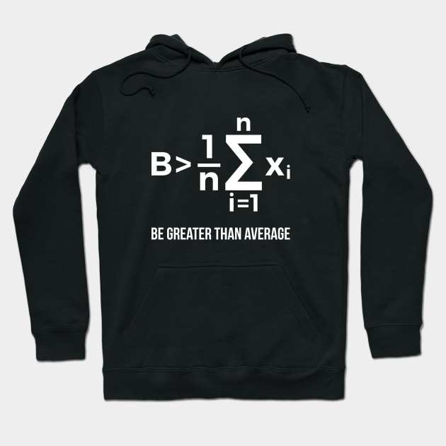 Be Greater Than Average Math Joke Funny Math Teacher T Shirt Hoodie by RedYolk